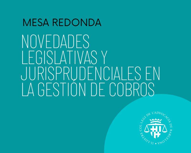 Mesa Redonda: Novedades legislativas y jurisprudenciales en la gestión de cobros