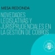 Mesa Redonda: Novedades legislativas y jurisprudenciales en la gestión de cobros